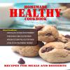 Looking for healthy recipes to give your family great homemade meals. Homemade Healthy Cookbook is recipes for meals and desserts, Plus 12 healthier way to satisfy your sweet tooth.